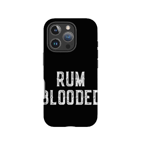 Rum Blooded IPhone Cases - Fun Alcohol Spirit Drinking