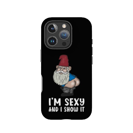 I'm sexy and i show it Garden Gnomes IPhone Cases