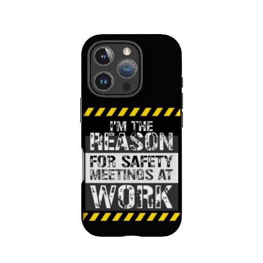 Funny I'm The Reason For Safety Meetings At Work IPhone Cases