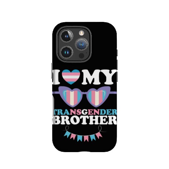 I Love My Transgender Brother Family Trans LGBTQ IPhone Cases
