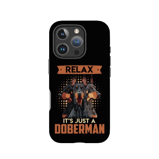 Doberman Owner RELAX IT'S JUST A DOBERMAN IPhone Cases