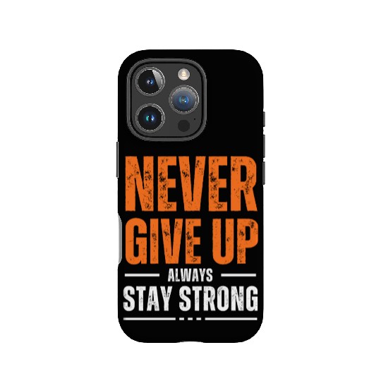 Never Give Up Always Stay Strong IPhone Cases