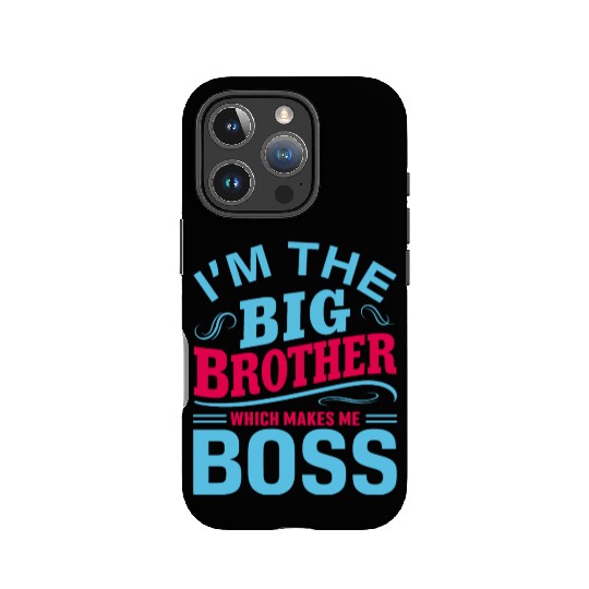 I m The Big Brother Which Makes Me The Boss IPhone Cases