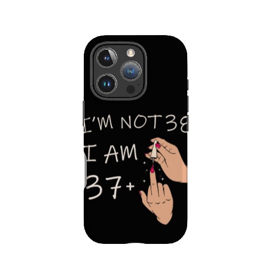 Im Not 38, I Am 37 Plus 1 Middle Finger, 38th IPhone Cases