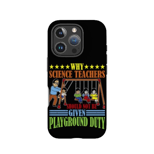 Teachers Should Not Be Given Playground Duty 15 IPhone Cases