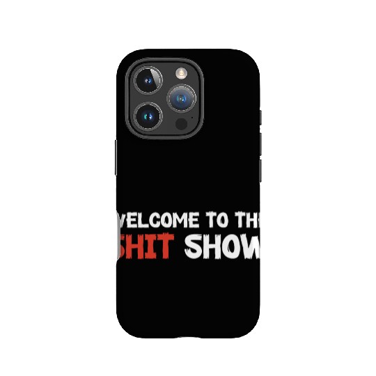 Welcome To The Shit Show IPhone Cases