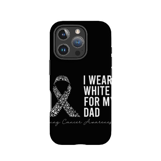 I Wear White For My Dad Lung Cancer Awareness IPhone Cases