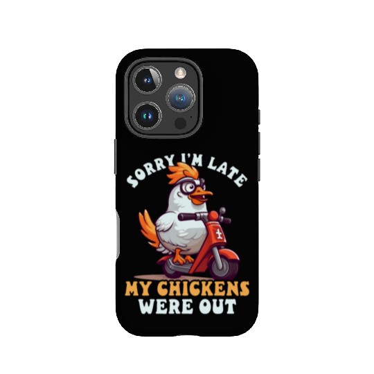 Chicken Farmer Sorry I'm Late Chickens Were Out IPhone Cases