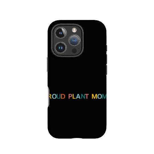 Proud Plant Mom! Graphic IPhone Cases