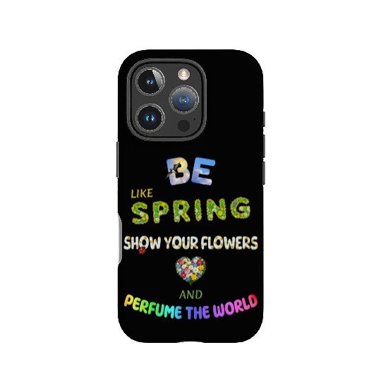 BE LIKE SPRING, SHOW YOUR FLOWERS AND... IPhone Cases