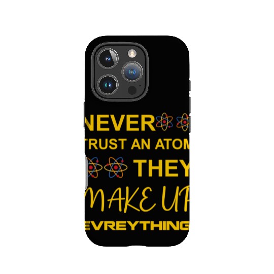 Never trust an atom, they make up everything IPhone Cases