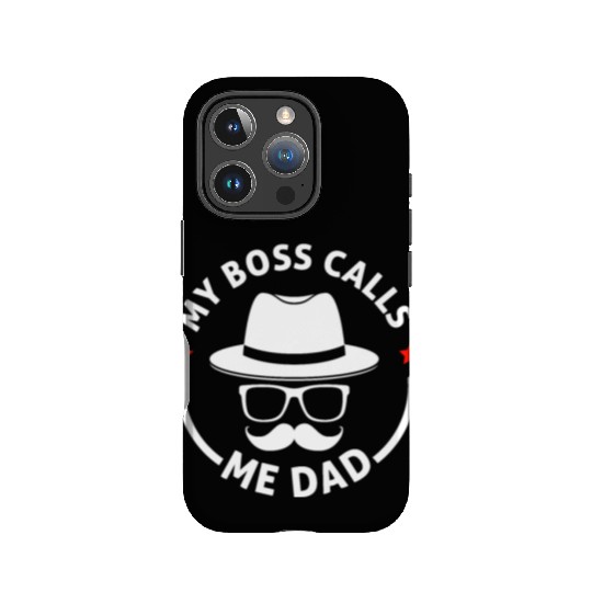 Dad My Boss Calls IPhone Cases