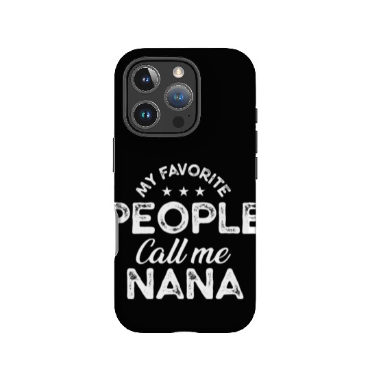 My Favorite People Call Me Nana, Funny Grandma IPhone Cases