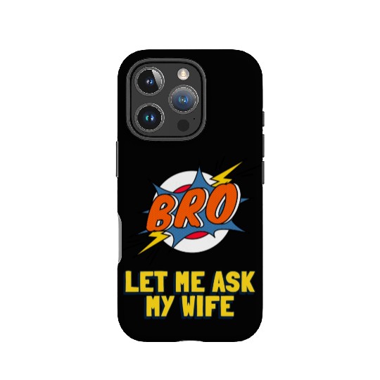 Let Me Ask My Wife IPhone Cases