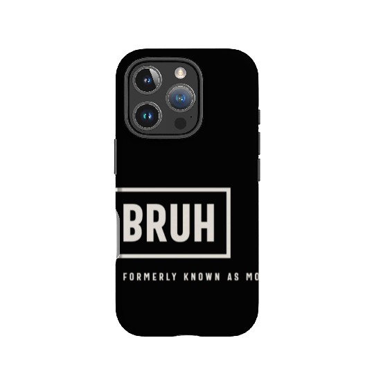Formerly Known As Mom: Hilarious Mother's Day Bruh IPhone Cases