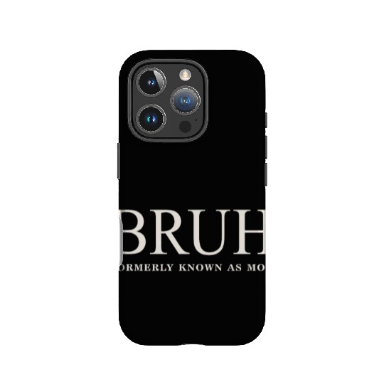 Funny Mother's Day Bruh: Formerly Known As Mom IPhone Cases