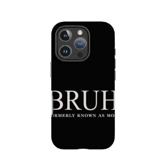 Funny Mother's Day Bruh: Formerly Known As Mom IPhone Cases