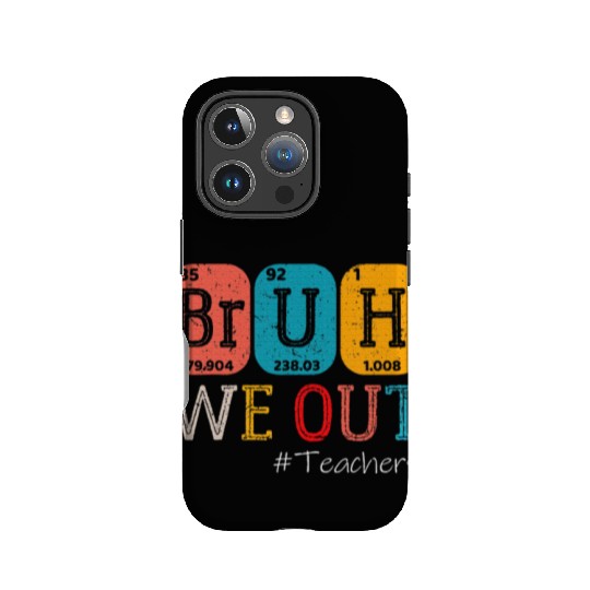 Bruh We Out Teachers Chemistry Teacher End IPhone Cases