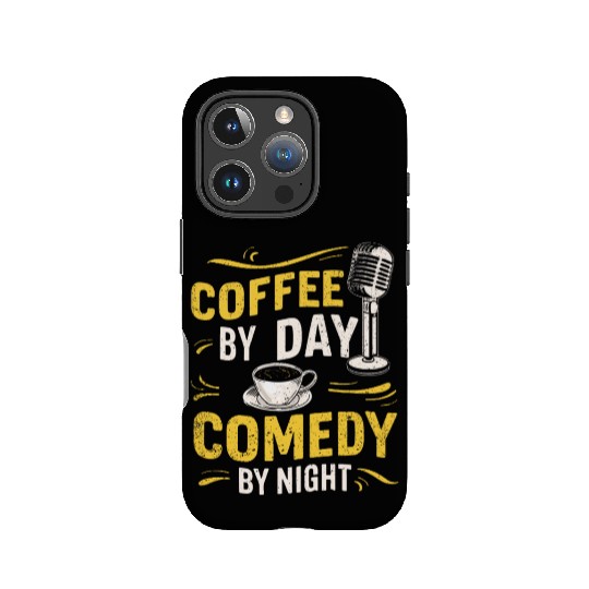 Coffee By Day Comedy By Night Comedian IPhone Cases