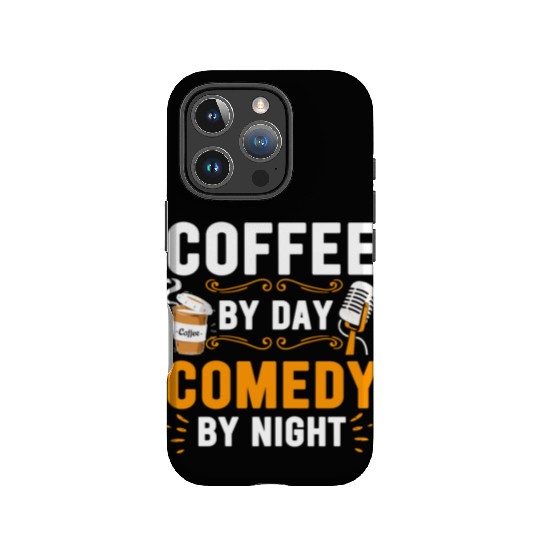 Coffee By Day Comedy By Night Comedian IPhone Cases