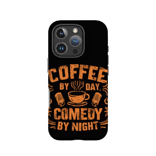 Coffee By Day Comedy By Night Comedian IPhone Cases