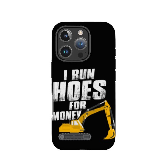I Run Hoes For Money Excavator IPhone Cases
