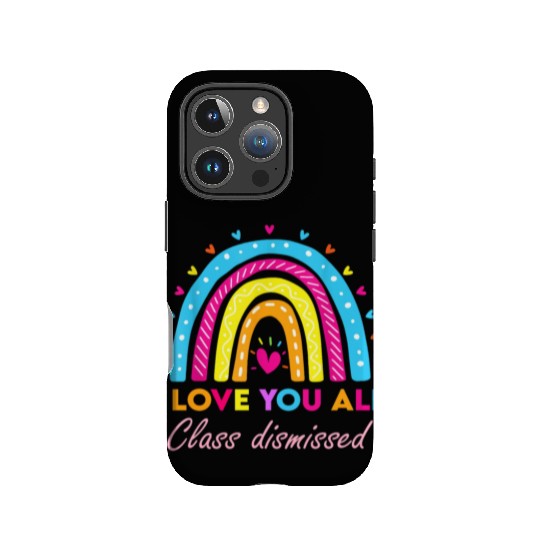 I Love You all Class Dismissed IPhone Cases