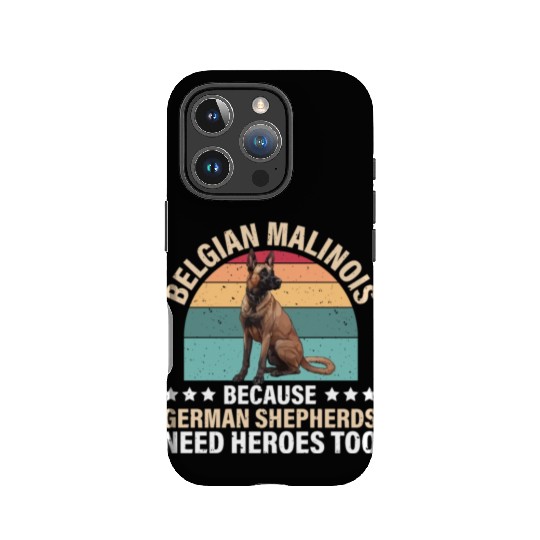 BELGIAN MALINOIS GERMAN SHEPHERDS NEED HEROS TOO IPhone Cases