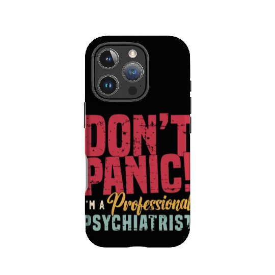 Psychiatrist Don't Panic I'm A Psychologist Doctor IPhone Cases