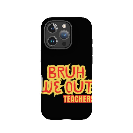 BRUH WE OUT TEACHERS IPhone Cases WOMEN FUNNY CUT