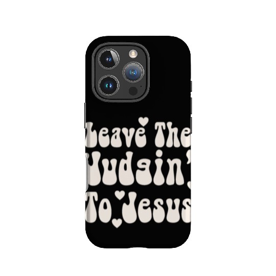 Leave The Judgin' To Jesus IPhone Cases