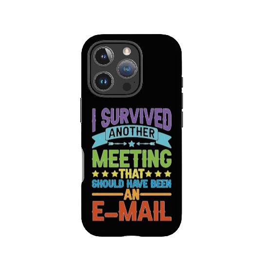 I Survived Another Meeting 80 IPhone Cases