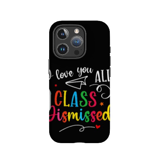 I Love You All Class Dismissed Last Day of School IPhone Cases
