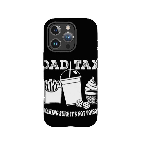 DAD TAX MAKING SUR IT S NOT POISON IPhone Cases
