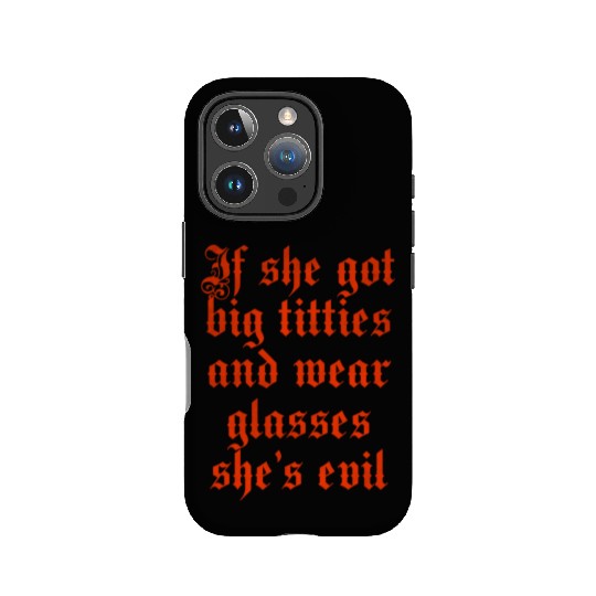If she got big titties and wear glasses she s evil IPhone Cases