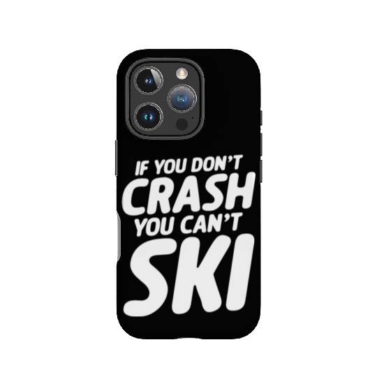 If You Don't Crash You Can't Ski IPhone Cases