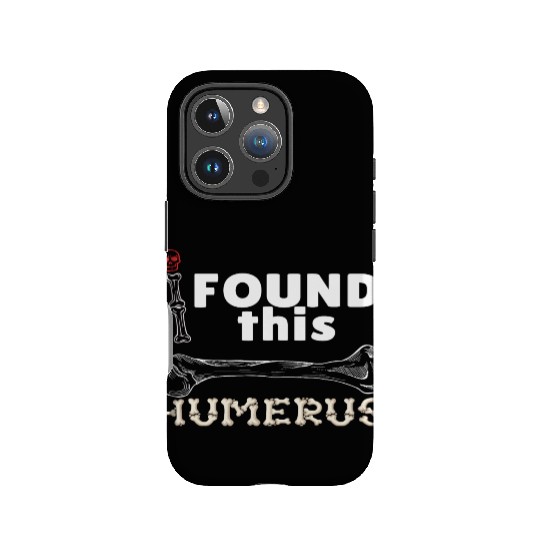 I Found This Humerus - Embrace Your Funny Bone! IPhone Cases