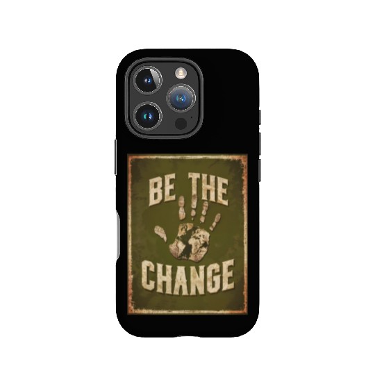 Be the Change - Inspirational & Motivational Quote IPhone Cases