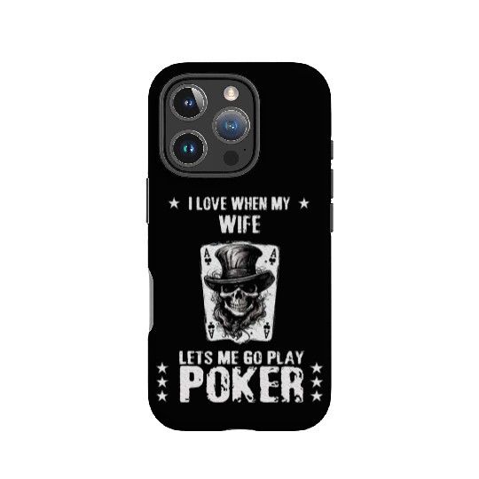 I Love My Wife When She Lets Me Play Poker IPhone Cases