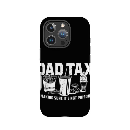 Dad Tax Making Sure It's Not Poison Fathers Day IPhone Cases