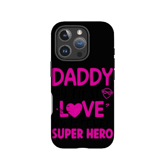 Daddy my first love My Forever Superhero IPhone Cases