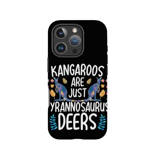 Kangaroos Are Just Tyrannosaurus Deers Funny Kanga IPhone Cases