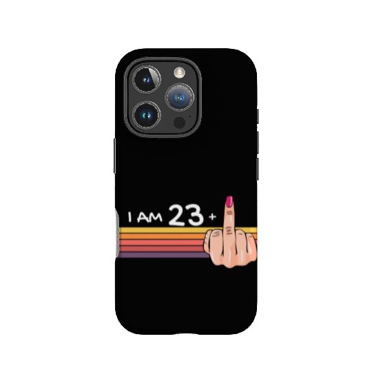I Am 23 + 1 Middle Finger IPhone Cases I Am 23 Plus,