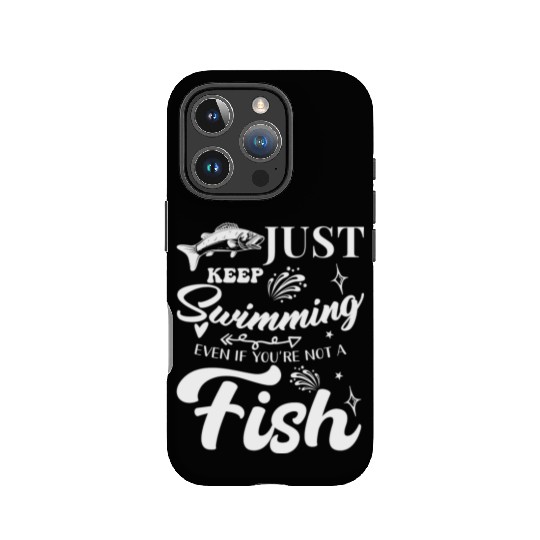 Just Keep Swimming Even If You're Not A Fish IPhone Cases