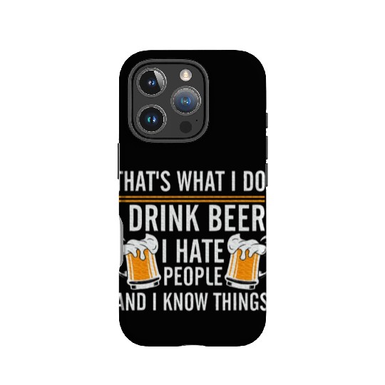 That's What I Do I Drink Beer I Hate People IPhone Cases