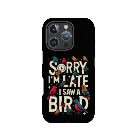 Sorry I'm Late I Saw A Bird Birdwatching Lover IPhone Cases