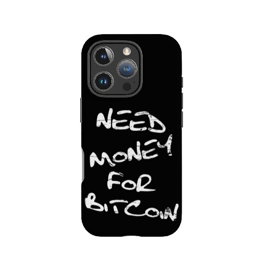 Need Money For Bitcoin Crypto IPhone Cases