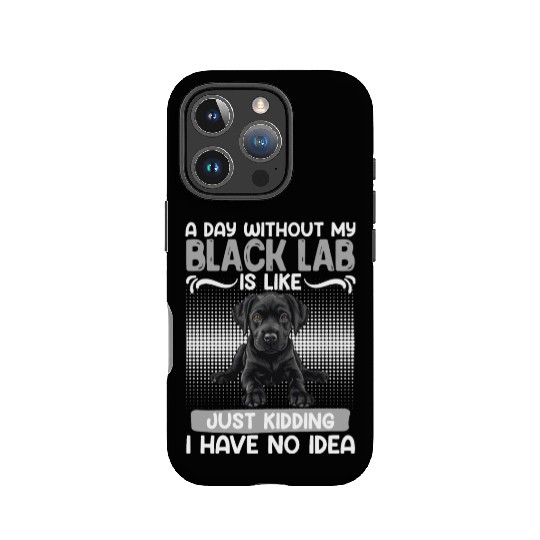 Black Labrador A DAY WITHOUT MY BLACK LAB IPhone Cases