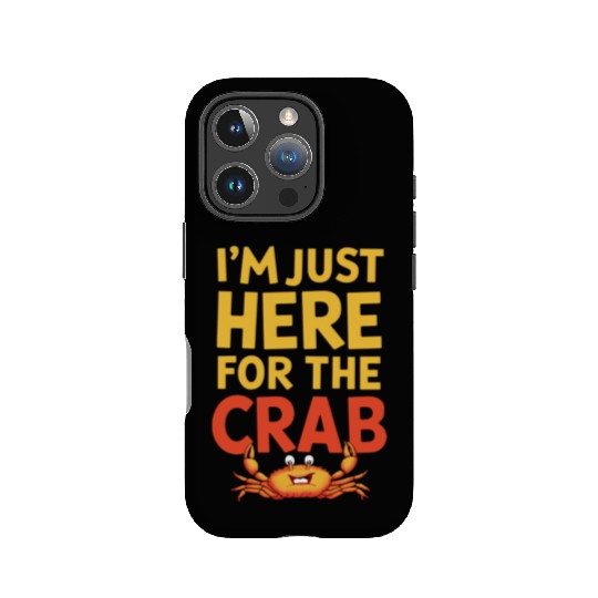 I'm Just Here For The Crab Funny Food Lover IPhone Cases