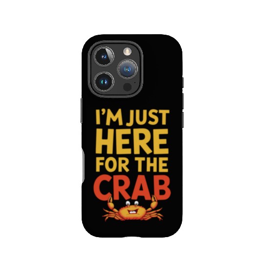I'm Just Here For The Crab Funny Food Lover IPhone Cases